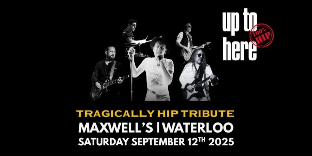 Up to Here - Canada's Ultimate Tribute to The Tragically Hip