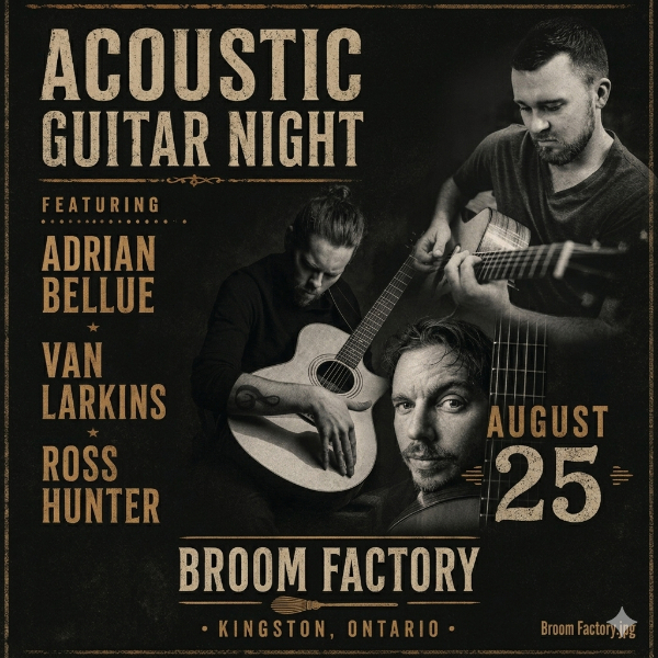 Acoustic Guitar Night featuring Adrian Bellue, Van Larkins and Ross Hunter!