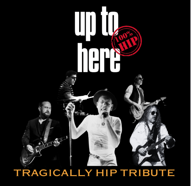 UP TO HERE - The Tragically Hip Tribute - Whisky John's